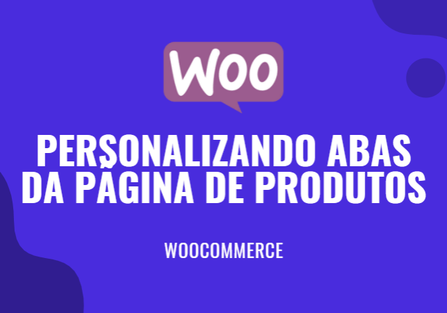 WooCommerce - Personalizando as abas da página de produtos