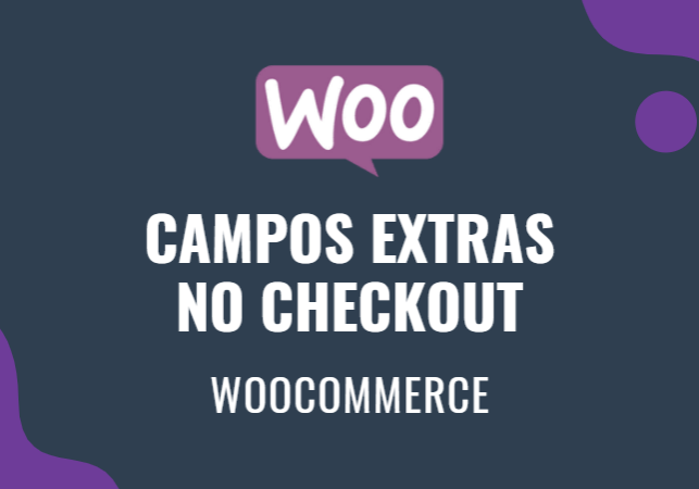 WooCommerce - Campos Extras na Página de Checkout